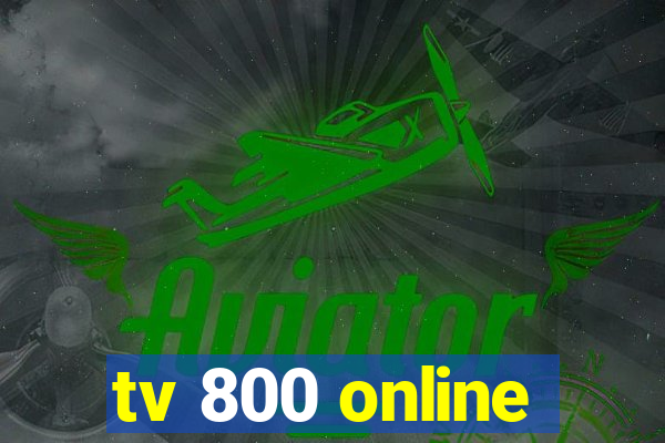 tv 800 online